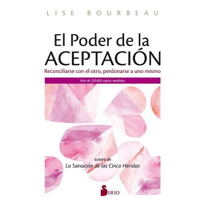 El Poder de la Aceptacion - by  Lise Bourbeau (Paperback)