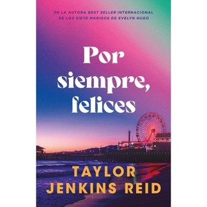 Por Siempre, Felices -V2* - by  Taylor Jenkins Reid (Paperback) - 1 of 1
