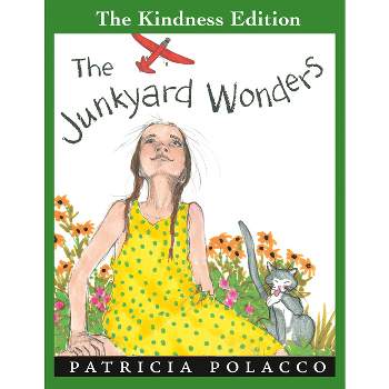 The Junkyard Wonders - (The Kindness Editions) by  Patricia Polacco (Paperback)