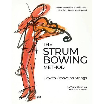 The Strum Bowing Method - by  Tracy Scott Silverman (Spiral Bound)