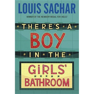 There's a Boy in the Girls' Bathroom - by  Louis Sachar (Paperback)