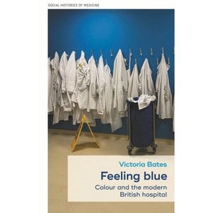 Feeling Blue - (Social Histories of Medicine) by  Victoria Bates (Hardcover) - 1 of 1