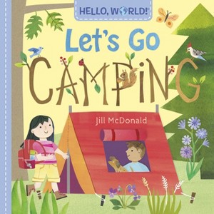 Hello, World! Let's Go Camping - by  Jill McDonald (Board Book) - 1 of 1