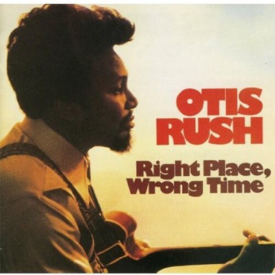 Otis Rush - Right Place, Wrong Place (180 Gram Vinyl)