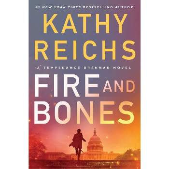 Fire and Bones - (Temperance Brennan Novel) by  Kathy Reichs (Hardcover)