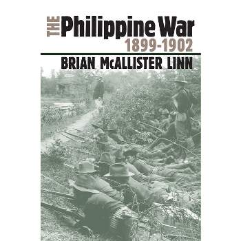 The Philippine War, 1899-1902 - (Modern War Studies) by  Brian McAllister Linn (Paperback)
