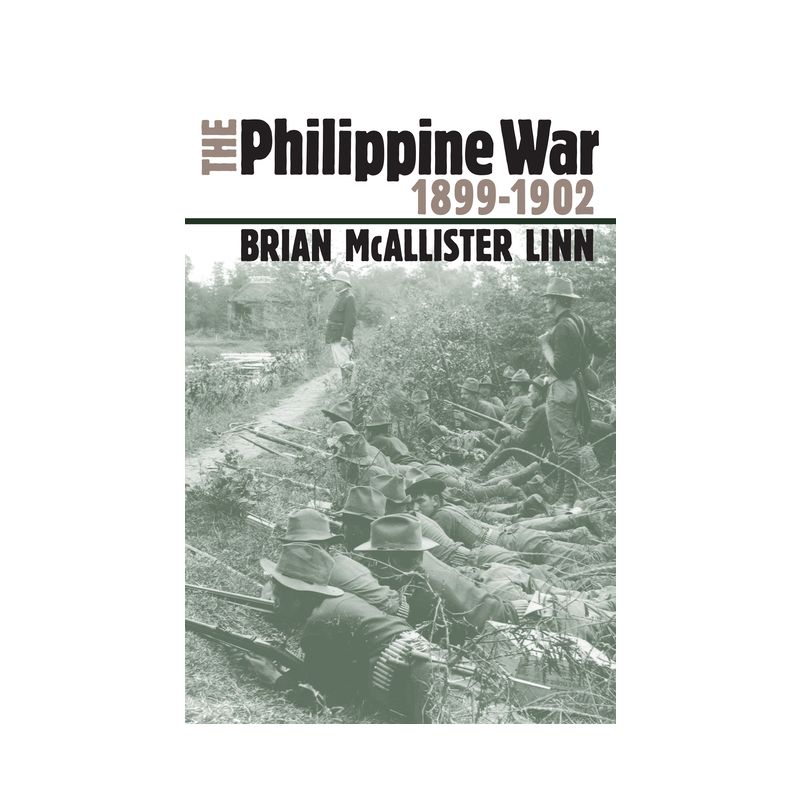The Philippine War, 1899-1902 - (Modern War Studies) by  Brian McAllister Linn (Paperback), 1 of 2