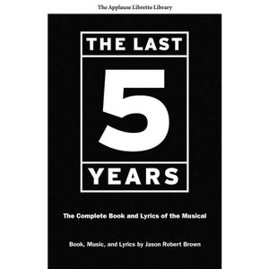 The Last Five Years - (Applause Libretto Library) by  Jason Robert Brown (Paperback) - 1 of 1