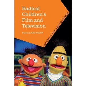 Radical Children's Film and Television - by  Noel Brown (Hardcover) - 1 of 1