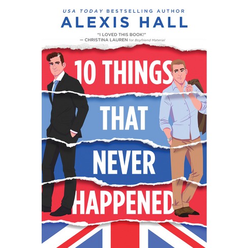10 Things That Never Happened - (material World) By Alexis Hall (paperback)  : Target