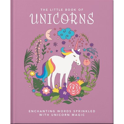 The Little Book of Unicorns - by  Orange Hippo! (Hardcover)