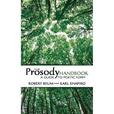 The Prosody Handbook - (Dover Books on Literature & Drama) by  Robert Beum & Karl Shapiro (Paperback)