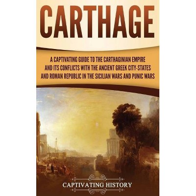 Carthage - by  Captivating History (Hardcover)