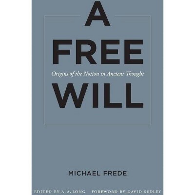 A Free Will - (sather Classical Lectures) By Michael Frede : Target