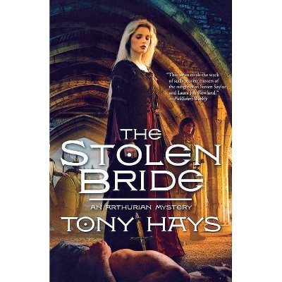 The Stolen Bride - (Arthurian Mysteries) by  Tony Hays (Paperback)