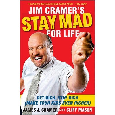 Jim Cramer's Stay Mad for Life - by  James J Cramer (Paperback)