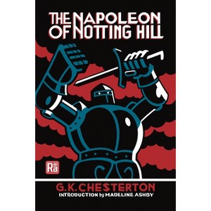 The Napoleon of Notting Hill - (Mit Press / Radium Age) by  G K Chesterton (Paperback) - 1 of 1