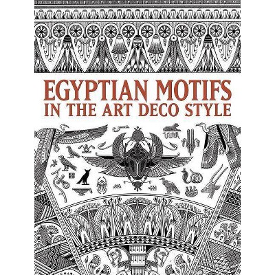 Egyptian Motifs in the Art Deco Style - (Dover Pictorial Archive) by  Dover (Paperback)