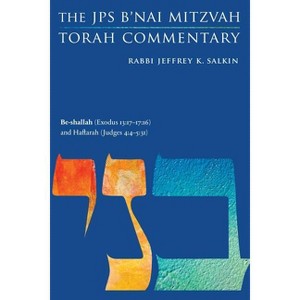 Be-Shallah (Exodus 13:17-17:16) and Haftarah (Judges 4:4-5:31) - (JPS Study Bible) by  Jeffrey K Salkin (Paperback) - 1 of 1