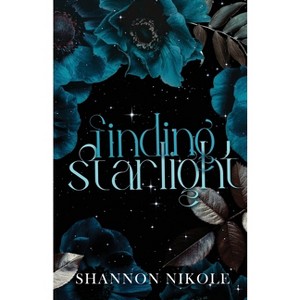 Finding Starlight Special Edition - by  Shannon Nikole (Paperback) - 1 of 1