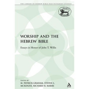 Worship and the Hebrew Bible - (Library of Hebrew Bible/Old Testament Studies) by  Patrick M Graham (Paperback) - 1 of 1