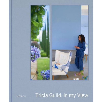 Tricia Guild: In My View - (Hardcover)