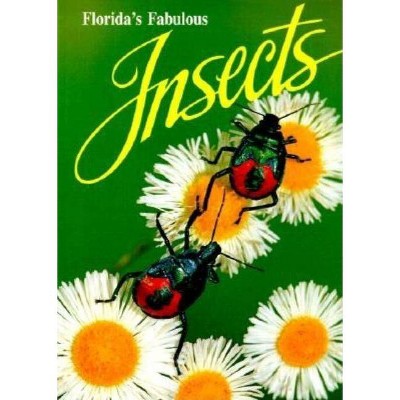 Florida's Fabulous Insects - by  Thomas Emmel & Mark Deyrup (Paperback)