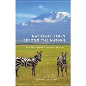 National Parks Beyond the Nation - (Public Lands History) by  Adrian Howkins & Jared Orsi & Mark Fiege (Hardcover) - 1 of 1