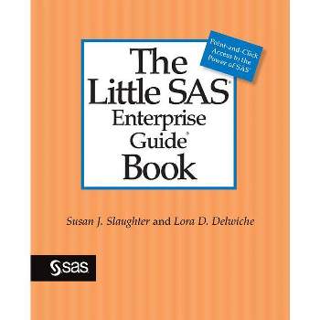 The Little SAS Enterprise Guide Book - by  Susan J Slaughter & Lora D Delwiche (Paperback)