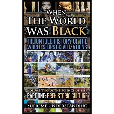 When the World Was Black, Part One - by  Supreme Understanding (Hardcover)