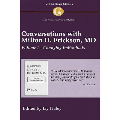 Conversations with Milton H. Erickson MD Vol 1 - by  Jay Haley (Paperback)