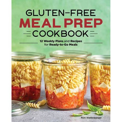 Gluten-Free Meal Prep Cookbook - by  Pam Wattenbarger (Paperback)