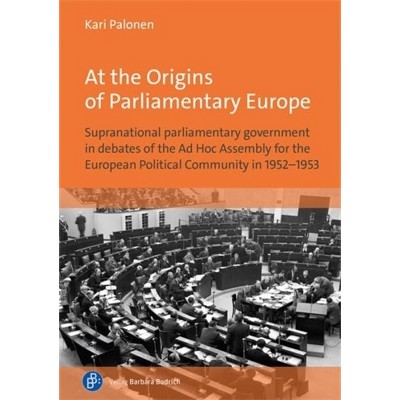At the Origins of Parliamentary Europe - by  Kari Palonen (Hardcover)