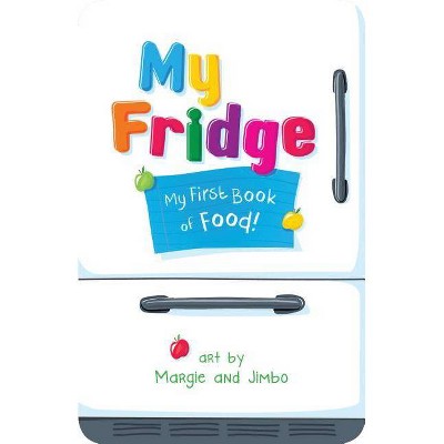 My Fridge : My First Book of Food -  (Hardcover)