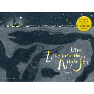 Dive, Dive Into the Night Sea - by  Thea Lu (Hardcover) - 1 of 1