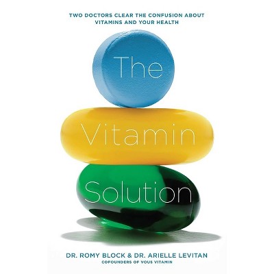 The Vitamin Solution - by  Romy Block & Arielle Levitan (Paperback)