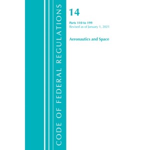 Code of Federal Regulations, Title 14 Aeronautics and Space 110-199, Revised as of January 1, 2021 - (Paperback) - 1 of 1