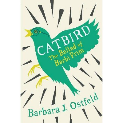 Catbird - by  Barbara J Ostfeld (Paperback)