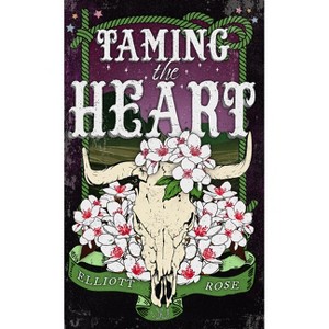 Taming the Heart - (Crimson Ridge) by  Elliott Rose (Paperback) - 1 of 1