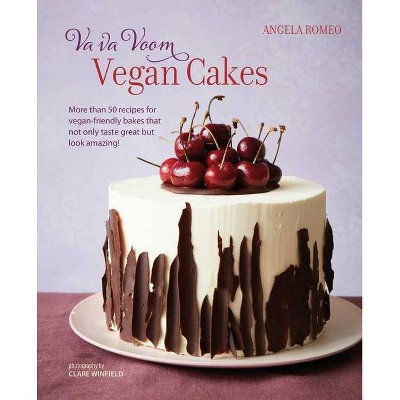 Va Va Voom Vegan Cakes - by  Angela Romeo (Hardcover)