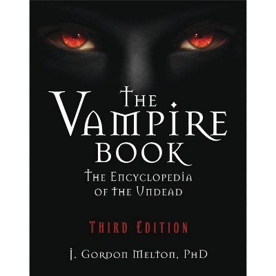 The Vampire Book - (Real Unexplained! Collection) 3rd Edition by  J Gordon Melton (Paperback)