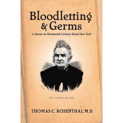 Bloodletting and Germs - by  Thomas Rosenthal (Paperback)