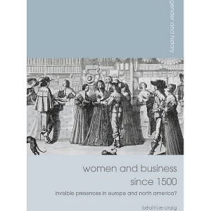 Women and Business Since 1500 - (Gender and History) by  Béatrice Craig (Paperback) - 1 of 1