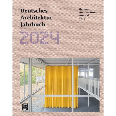 Deutsches Architektur Jahrbuch 2024/German Architecture Annual 2024 - by  Yorck Förster & Christina Gräwe (Hardcover)