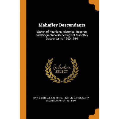 Mahaffey Descendants - by  Estelle Kinports Davis & Mary Ellen Mahaffey Carst (Paperback)