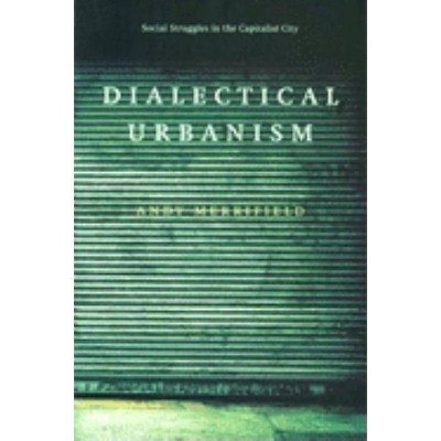 Dialectical Urbanism - by  Andy Merrifield (Paperback)