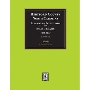 Hertford County, North Carolina Inventories and Sales of Estates, 1835-1837. (Volume #3) - by  Raymond Parker Fouts (Paperback) - 1 of 1