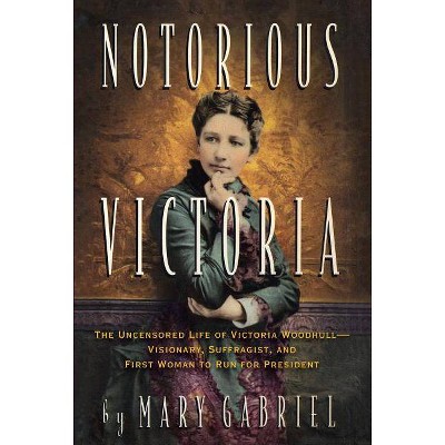 Notorious Victoria - by  Mary Gabriel (Paperback)