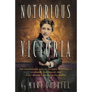 Notorious Victoria - by  Mary Gabriel (Paperback) - 1 of 1