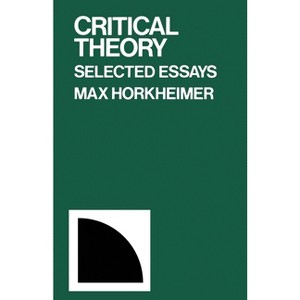 Critical Theory - (Critical Theory Ppr) by  Max Horkheimer (Paperback) - 1 of 1